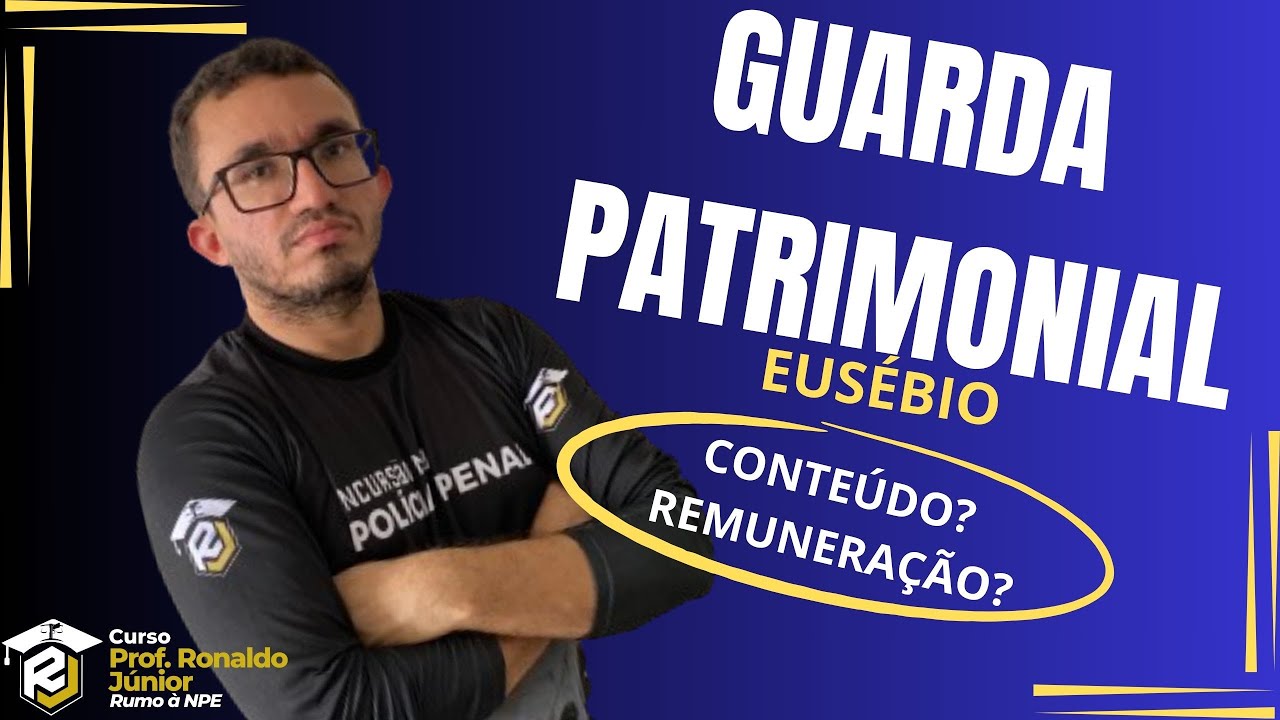 O QUE ESTUDAR PARA GUARDA PATRIMONIAL DO EUSÉBIO?| REMUNERAÇÃO?| Prof. Ronaldo Jr