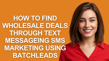 How to Find Wholesale Deals Through Text Messageing Sms Marketing Using Batchleads - AshleyHowTo