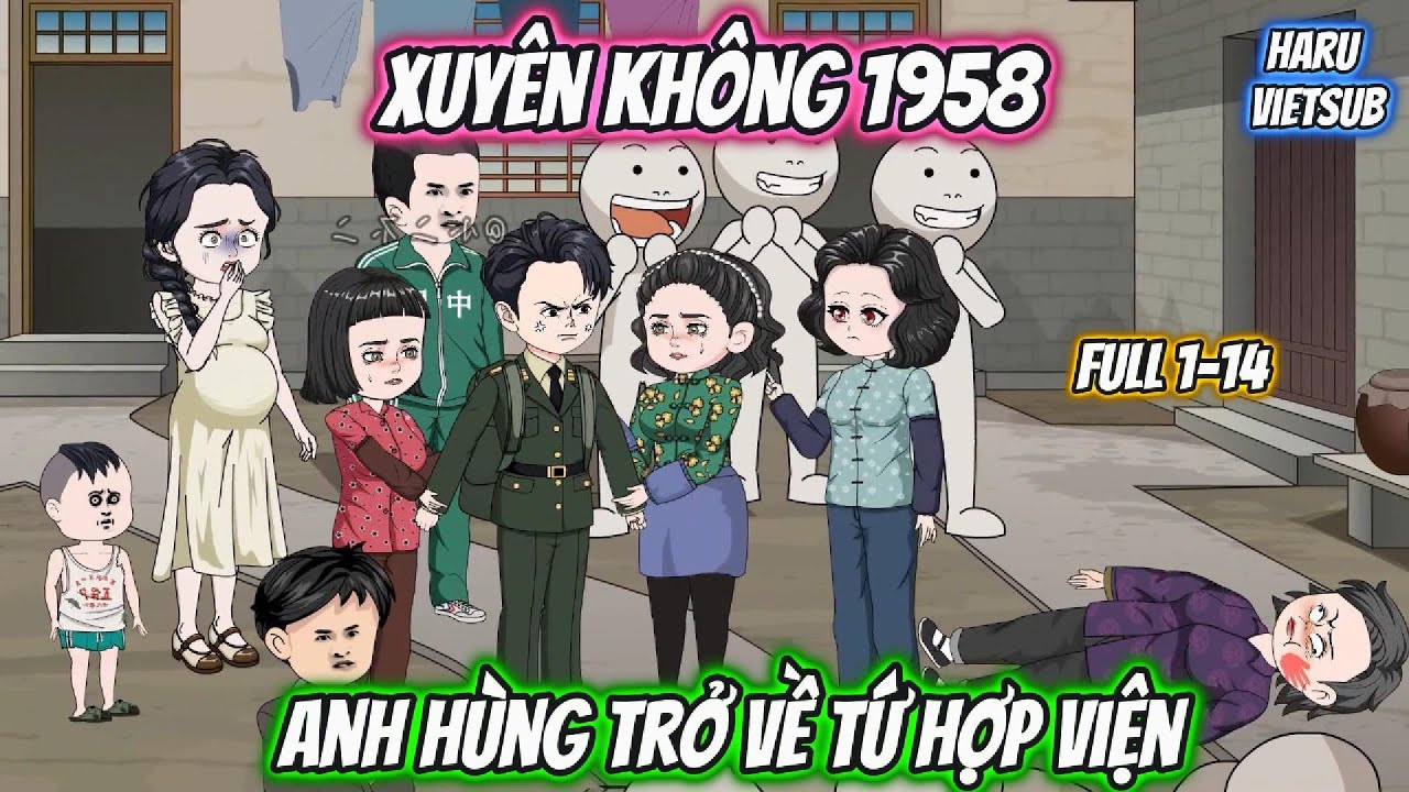 Xuyên Không 1958 Anh Hùng Trở Về Tứ Hợp Viện | Full 1-14 | Haru vietsub