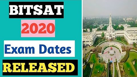 BITSAT 2020 Exam Dates Released|BITS Campus Preview| Bitsat Slot Booking,Exam Dates Released
