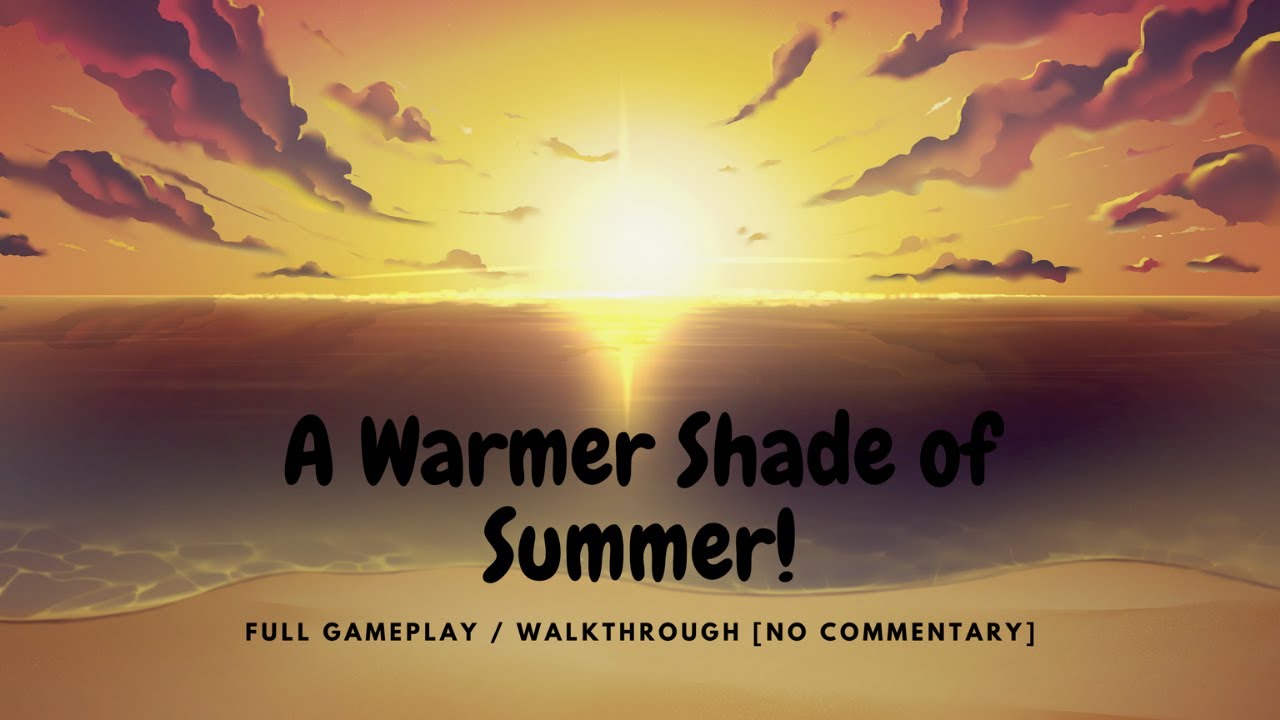 A Warmer Shade of Summer  Full Gameplay Walkthrough / [No Commentary]