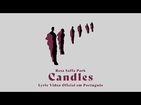 Resa Saffa Park - Candles (Lyric Video Oficial em Português)