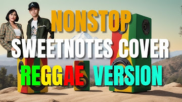 Thumbnail of THE BEST OF SWEETNOTES COVERS NONSTOP REGGAE VERSION | BEST OF ENGLISH REGGAE LOVE SONGS