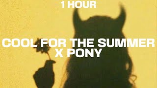 [1 Hour] Cool For The Summer X Pony (Tiktok Remix) [Lyrics]