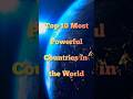 Top 10 Most Powerful Country in the world || #shorts #top10 #viral #facts