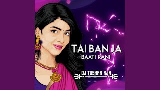 Tai Ban Ja Baati Rani