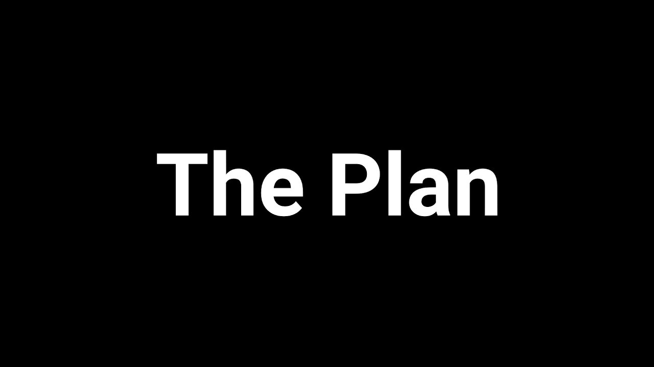 The Plan - YouTube