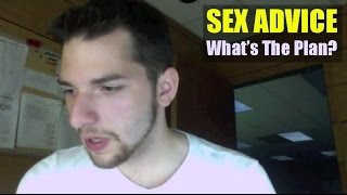 Sex Advice: Whats The Plan?