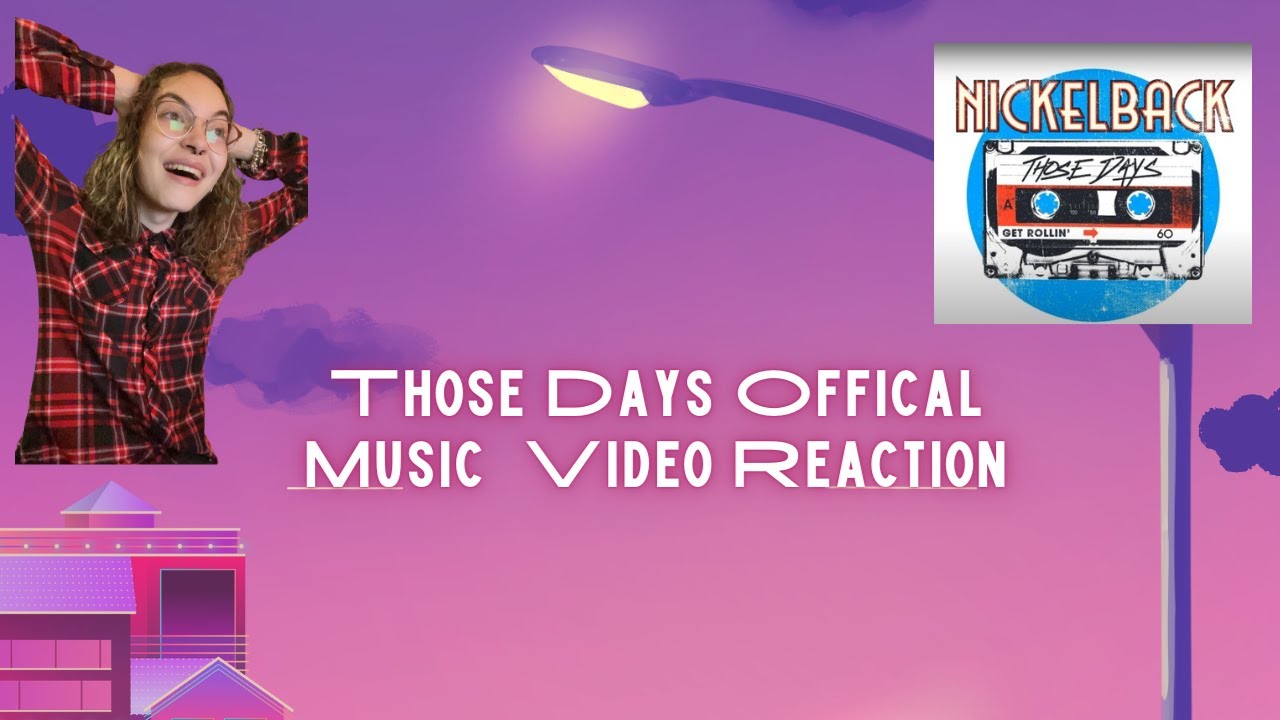 Nickelback Those Days Music Video Reaction YouTube