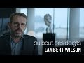 Les coulisses du film - Lambert Wilson - Au bout des doigts