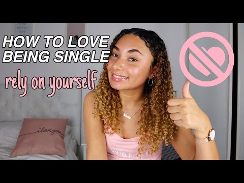 how to: LOVE BEING SINGLE