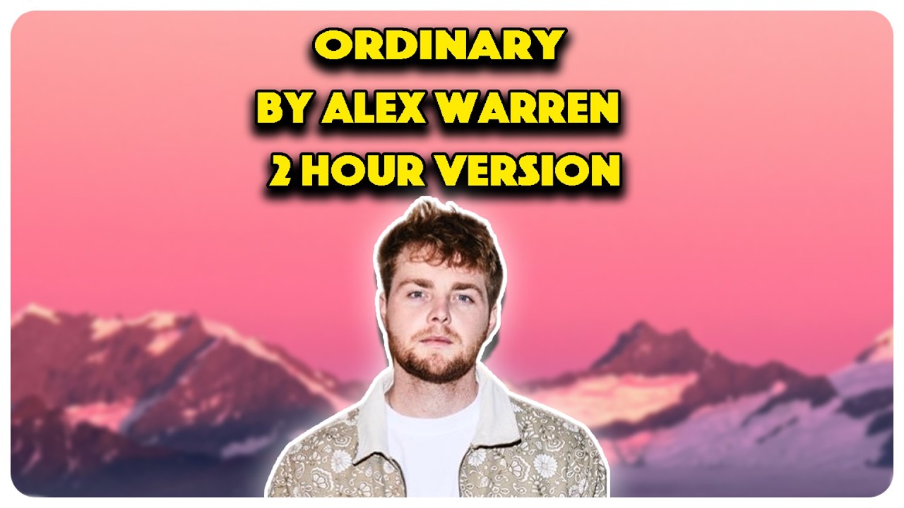 Ordinary | By Alex Warren | 2 Hour Version Ordinary | By Alex Warren | 2 Hour Version