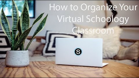 How to Organize Your Virtual Schoology Classroom