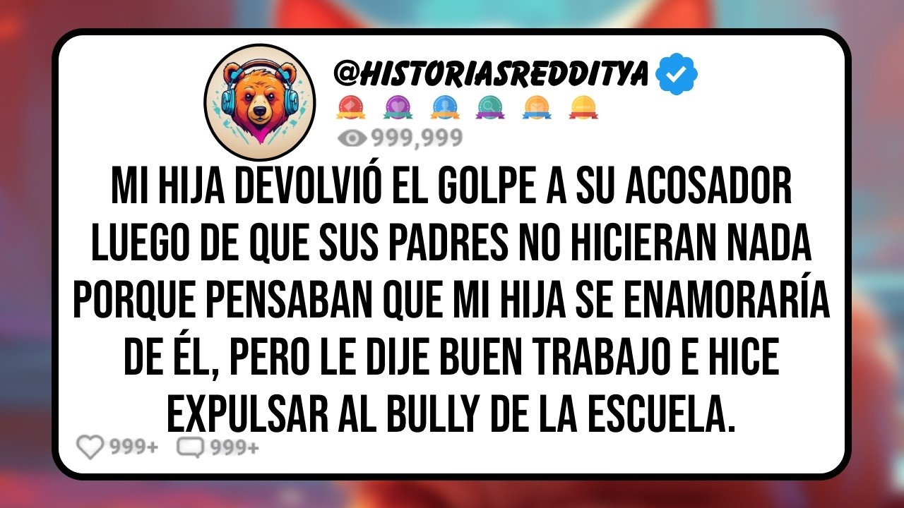 Mi HIJA Devolvió el Golpe a su Acosador Luego de que sus Padres No Hicieran nada Porque Pensaban qu