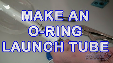 Make an O-Ring Water Rocket Launch Tube for Cable Tie Launchers