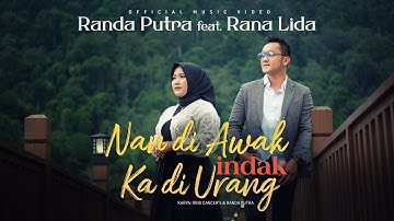 Randa Putra Ft. Rana LIDA - Nan Di Awak Indak Ka Di Urang (Official Music Video)
