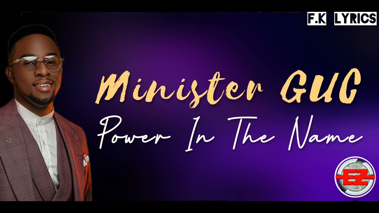 Minister GUC Power In The Name (Official Lyrics) YouTube