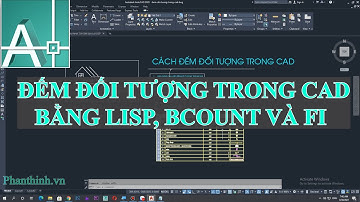 Cách đếm đối tượng trong cad, hướng dẫn đếm Block bằng lisp, lệnh Bcount và Fi