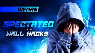 PIEMAN SPECTATED WITH WALL HACKS