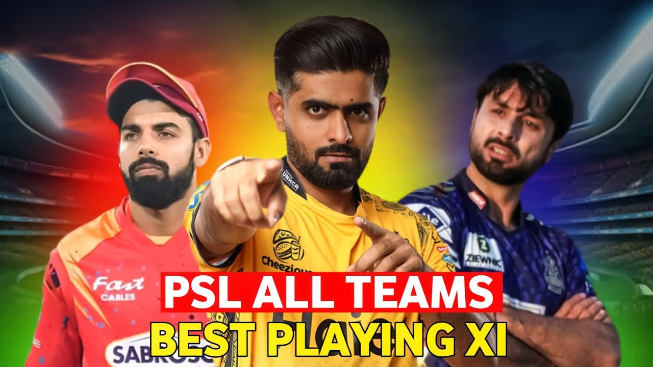 Best Playing XI for All 8 Teams of PSL | PSL Teams Playing XI | Ajmal Magray
