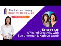 Episode 425 - A Year of Creativity with Sue Unerman & Kathryn Jacob