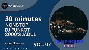 30 MINUTES NONSTOP DJ FUNKOT 2000