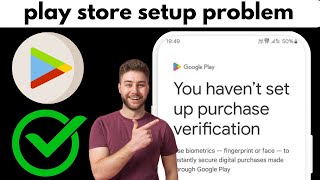 How To Fix You Haven't Set Up Purchase Verification In Google Play Store (2024)