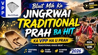 TitleBluit Mih Ka Jingrwai Traditional Prah Ba Hit | Ka VPP Ha U Prah | Khasi Traditional Song 2026