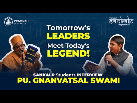 Tomorrow's Leaders Meet Today's Legend! | SANKALP Students Interview Pu. Gnanvatsal Swami!