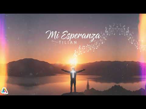 Tilian - Mi Esperanza (Música Cristiana)