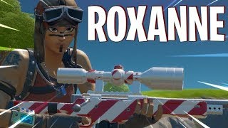 Fortnite Montage - Roxanne (Arizona Zervas)