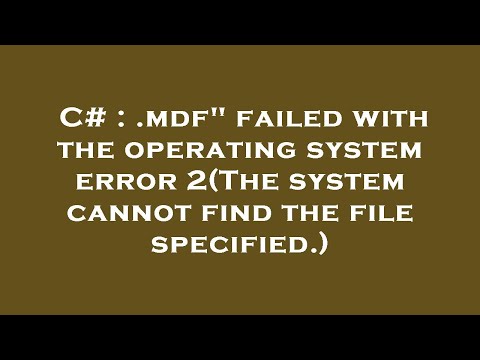 C# : .mdf" failed with the operating system error 2(The system cannot find the file specified.)