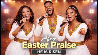 Jesus Is Alive! He Is Risen – Easter Praise Mix 2026 | Afro Gospel Praise 🔥🥁