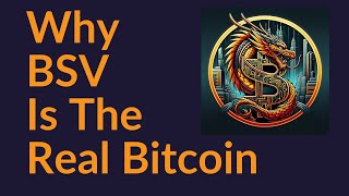 Why BSV Is The Real Bitcoin