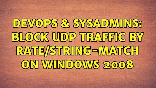 Celebrity DevOps & SysAdmins: Block UDP traffic by rate/string-match on Windows 2008 Net Worth
