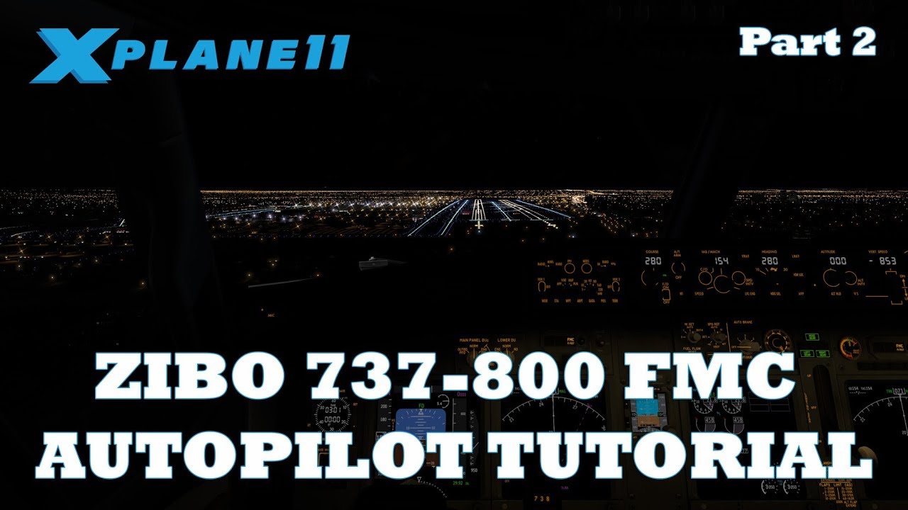 X-Plane 11 | Zibo 737-800 FMC / Autopilot Tutorial Part 2