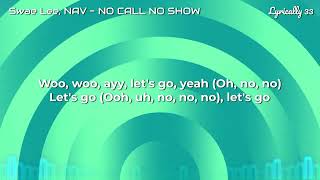 Swae Lee, NAV - NO CALL NO SHOW (Lyrics)