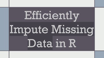 Efficiently Impute Missing Data in R