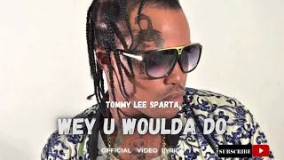 Tommy Lee Sparta- Weh U Woulda do[ video lyrics]