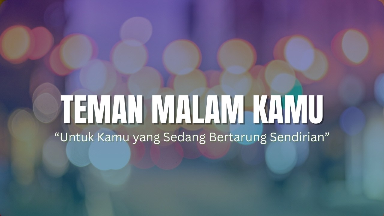 Untuk Kamu yang Sedang Bertarung Sendirian | Cerita Sebelum Tidur - Teman Malam Kamu Eps. 2