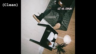 Let Me Explain (Clean) - Bryson Tiller