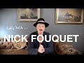 let's talk NICK FOUQUET.