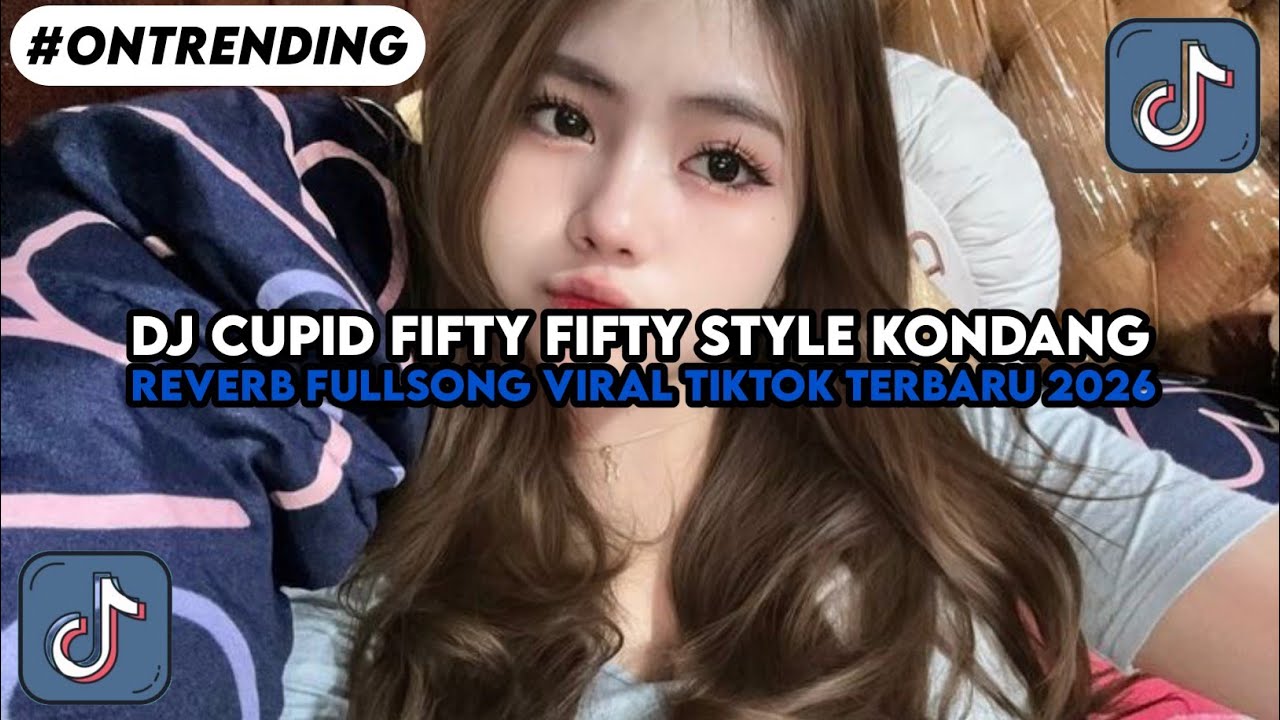 DJ CUPID FIFTY FIFTY STYLE KONDANG FULL SONG REVERB VIRAL TIKTOK TERBARU TRENDING 2026
