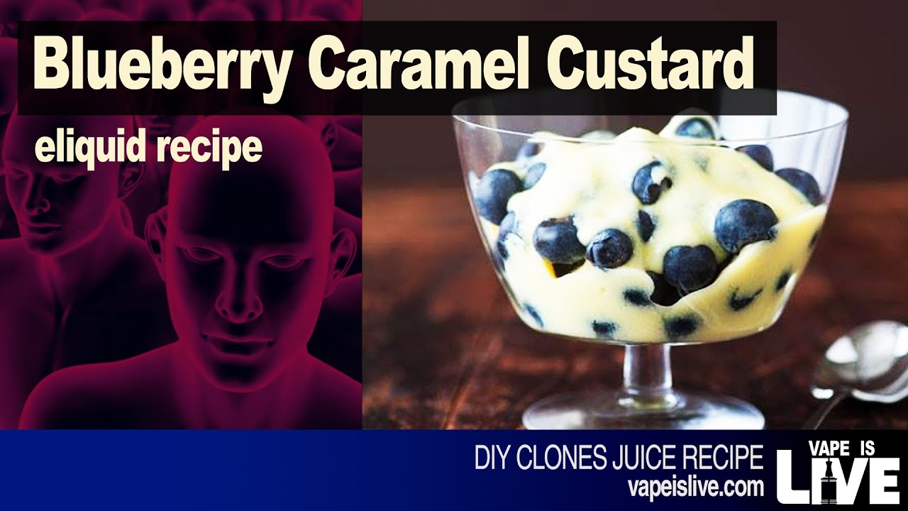 Blueberry Caramel Custard DIY EJuice Recipe YouTube