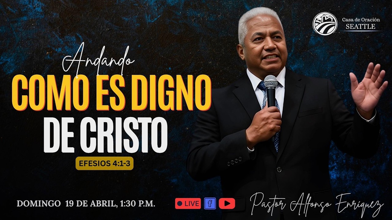 Reunion General 19 de ABRIL del 2026 Tema: ANDANDO COMO ES DIGNO DE CRISTO/ Pr.Alfonso Enriquez