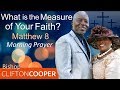 WHAT IS THE MEASURE OF YOUR FAITH - MORNING PRAYER | BISHOP CLIFTON COOPER (PASTOR SEAN