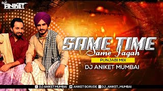 Same Time Same Jagah ( Punjabi Remix ) | Dj Aniket Mumbai | Sandeep Brar & Kulwinder Billa