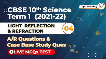 Light Reflection & Refraction 4 | CBSE Class 10 | MCQ, A/R & Case Study Ques on Refraction - Term1