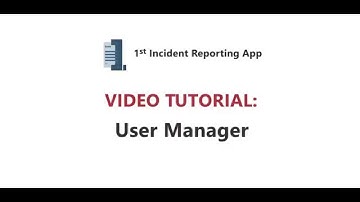 1st Incident Reporting App Video Tutorial: User Manager
