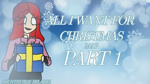 All I Want For Christmas MAP (part 1)